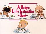 A Baby's Little Instruction Book (Little Instruction Books)