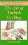 Art of Turkish Cooking: Or Delectable Delights of Topkapi (Hippocrene International Cookbook Classics)