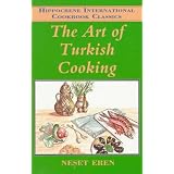 Art of Turkish Cooking: Or Delectable Delights of Topkapi (Hippocrene International Cookbook Classics) ~ Nesret Eren