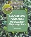 Cocaine and Your Nose: The Incredibly Disgusting Story (Incredibly Disgusting Drugs)