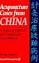 Acupuncture Cases From China: A Digest of Difficult and Complicated Case Histories, 1e