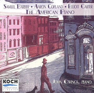 The American Piano: Piano Sonatas by Samuel Barber, Aaron Copland & Elliott Carter - John Owings, Piano