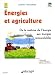 Energies et agriculture : De la maîtrise de l'énergie aux énergies renouvelables (1Cédérom)
