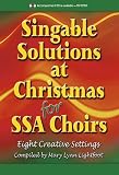 Singable Solutions at Christmas for Ssa Choirs: Eight Creative Settings