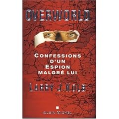 Overworld : Confessions d'un espion malgr� lui
