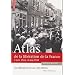 Atlas de la lib�ration de la France : 6 juin 1944 - 8 mai 1945