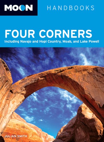 City Travel Guides Discounted  Books : Moon Handbooks Four Corners: Including Navajo and Hopi Country, Moab, and Lake Powell (Moon Handbooks)
