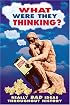 What Were They Thinking?: Really Bad Ideas Throughout History