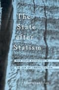 The State after Statism: New State Activities in the Age of Liberalization