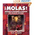 Molas!: Patterns, Techniques and Projects for Colorful Applique by  Kate Mathews
