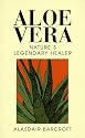 Aloe Vera: The Plant with Legendary Health-giving Properties