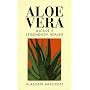 Aloe Vera: The Plant with Legendary Health-giving Properties