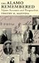 The Alamo Remembered: Tejano Accounts and Perspectives