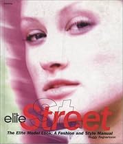 Elite Street: The Elite Model Look, a Fashion and Style Manual Elite Street: The Elite Model Look, a Fashion and Style Manual