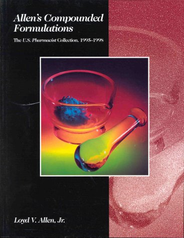 Allen's Compounded Formulations: The U.S. Pharmacist Collection, 1995-1998