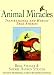 Animal Miracles: Inspirational and Heroic True Stories