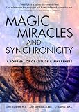 Magic, Miracles and Synchronicity: A Journal of Gratitude and Awareness