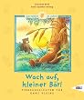 Wach auf, kleiner B�r! Tiergeschichten f�r ganz Kleine