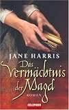 Das Verm&auml;chtnis der Magd: Roman - Jane Harris