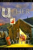 Uther: The Camulod Chronicles (Whyte, Jack. Camulod Chronicles, 7.)