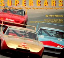 Supercars: The Story of the Dodge Charger Daytona and Plymouth SuperBird