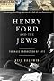 Henry Ford and the Jews: The Mass Production of Hate Henry Ford and the Jews: The Mass Production of Hate