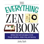 The Everything Zen Book: Achieve Inner Calm and Peace of Mind Through Meditation, Simple Living, and Harmony (Everything Series) book cover