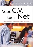 Revue Editions d'Organisation  / Votre CV sur le Net : Guide complet de la recherche d'emploi sur Internet