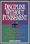 Discipline without Punishment: Proven Strategy That Turns Problem Employees into Superior Performers