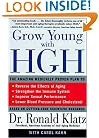 Grow Young with HGH: The Amazing Medically Proven Plan to Reverse Aging
