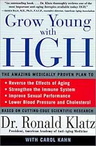 Grow Young with HGH: The Amazing Medically Proven Plan to Reverse Aging