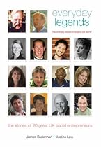 Everyday Legends: The Ordinary People Changing Our World, the Stories of 20 Great UK Social Entrepreneurs