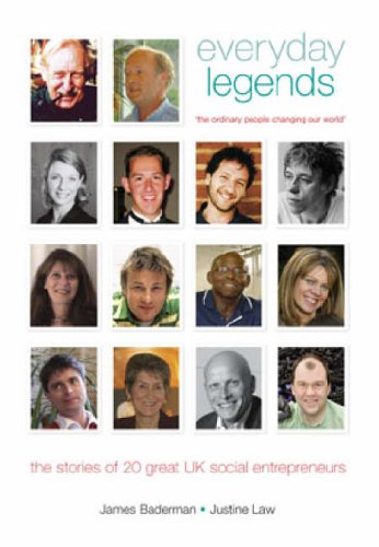 Everyday Legends: The Ordinary People Changing Our World, the Stories of 20 Great UK Social Entrepreneurs