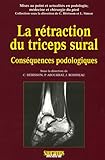 La r�traction du triceps sural : Cons�quences podologiques