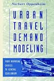 Urban Travel Demand Modeling: From Individual Choices to General Equilibrium