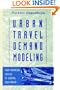 Urban Travel Demand Modeling: From Individual Choices to General Equilibrium