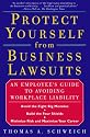 PROTECT YOURSELF FROM BUSINESS LAWSUITS: An Employee's Guide to Avoiding Workplace Liability