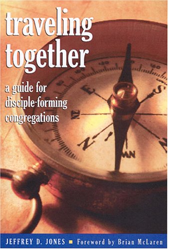 Traveling Together A Guide for Disciple-Forming Congregations1566993229 