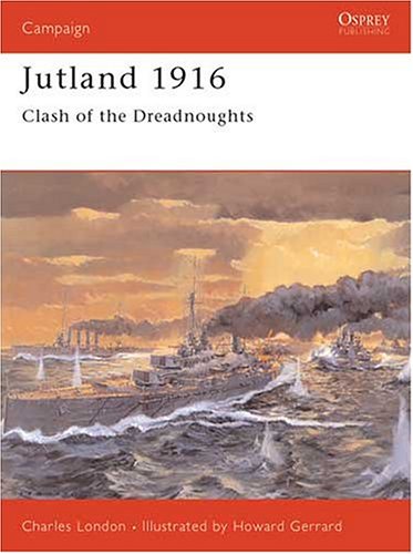 Jutland 1916: The Last Great Clash of Fleets (Osprey Military Campaign)