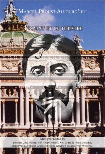Proust et le theatre (Marcel Proust Aujourd'hui 4) (Marcel Proust Aujourd ' Hui) (French Edition)