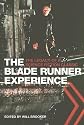 The Blade Runner Experience: The Legacy of a Science Fiction Classic