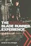 The Blade Runner Experience: The Legacy of a Science Fiction Classic