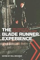 The Blade Runner Experience: The Legacy of a Science Fiction Classic
