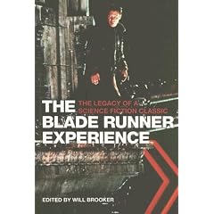 The Blade Runner Experience: The Legacy of a Science Fiction Classic