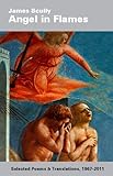 Angel in flames : selected poems & translations, 1967-2011