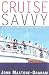 Cruise Savvy: An Invaluable Primer for First Time Passengers