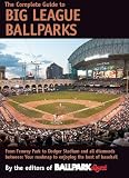 The Complete Guide to Big League Ballparks