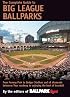 The Complete Guide to Big League Ballparks