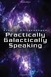 Practically Galactically Speaking