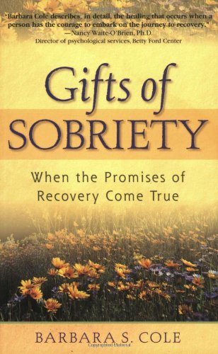 Gifts of Sobriety: When the Promises of Recovery Come True [Paperback] [2000] (Author) Barbara S. Cole